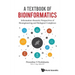 Textbook of Bioinformatics, A: Information-Theoretic Perspectives of Bioengineering and Biological Complexes