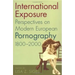 International Exposure: Perspectives on Modern European Pornography, 1800-2000