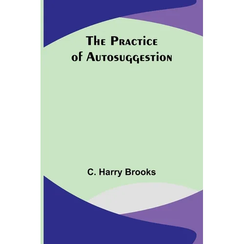 The Practice of Autosuggestion