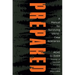Prepared: A Manual for Surviving Worst-Case Scenarios