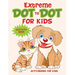 Extreme Dot to Dot for Kids Activity Book