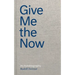 Give Me the Now: An Autobiography