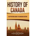 History of Canada: A Captivating Guide to Canadian History