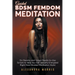 Guided BDSM Femdom Meditation: Six Steamy and Vulgar Ready-to-Use Scripts to Help You Get Sexually Energized Right Now