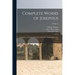 Complete Works of Josephus: Antiquities of the Jews: The Wars of the Jews Against Apion, etc., of 4; Volume 1