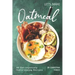 Let's Make Oatmeal: 40 Oat-rageously Oat-standing Recipes