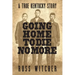 Going Home to Die No More: A True Kentucky Story about a Train Robbery and a Hanging after the Civil War