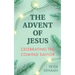 The Advent of Jesus: A Devotional Celebrating the Coming Savior
