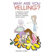 Why Are You Yelling?: A Parent's Guide to Raising Kids Without Raising Your Voice