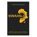 Swahili: The History and Legacy of Africa's Indigenous Culture and the Effects of European Colonization