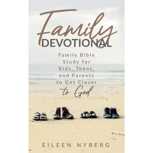 Family Devotional: Family Bible Study for Kids, Teens and Parents to Get Closer to God.