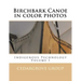 Birchbark Canoe in color photos: Indigenous Technology Volume I