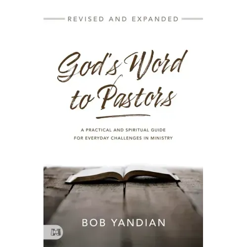 God's Word to Pastors Revised and Expanded: A Practical and Spiritual Guide for Everyday Challenges in Ministry