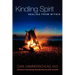 Kindling Spirit: Healing From Within