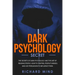 Dark Psychology Secret: The Secrets of Dark Psychology and the Art of Reading People. How to Control People's Minds and Use Persuasion to Infl