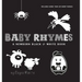 Baby Rhymes: A Newborn Black & White Book: 22 Short Verses, Humpty Dumpty, Jack and Jill, Little Miss Muffet, This Little Piggy, Ru
