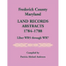 Frederick County, Maryland Land Records Abstracts, 1784-1788, Liber WR5 Through WR7