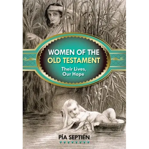 Women of the Old Testament: Their Lives, Our Hope