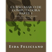 Curso Basico De Computadora: Para Adultos Con Deseos De Aprender
