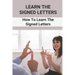 Learn The Signed Letters: How To Learn The Signed Letters: Sign Language Alphabet For Dummies