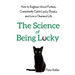 The Science of Being Lucky: How to Engineer Good Fortune, Consistently Catch Lucky Breaks, and Live a Charmed Life
