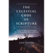 The Celestial Code of Scripture: The Astral Cipher Underlying the Miracle Stories of the Bible and Qur'an