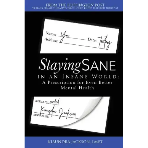 Staying Sane in an Insane World: A Prescription for Even Better Mental Health