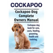 Cockapoo. Cockapoo Dog Complete Owners Manual. Cockapoo dog book for care, costs, feeding, grooming, health and training.
