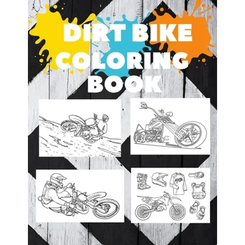 Motorcycles and Dirt Bike Coloring Book: Dirt Bike, Motocross and Racing Coloring Book for Adult and Kids Gift