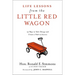 Life Lessons from the Little Red Wagon: 15 Ways to Take Charge and Create a Path to Success