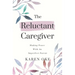The Reluctant Caregiver: Making Peace With an Imperfect Parent
