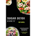Sugar Detox Diet: Easy Meal Plans and Healthy Everyday Recipes for Staying Sugar Free (30 + Recipes to Satisfy Your Cravings)