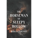 The Horseman of Sleepy Hollow: An Immortal Warriors Romance