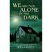 We Are Not Alone in the Dark