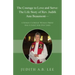 The Courage to Love and Serve: The Life Story of Rev. Judith A. Beaumont: A Roman Catholic Woman Priest And A Saint for Our Times