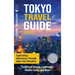 Tokyo Travel Guide: Captivating Adventures through High-Tech Wonders, Traditional Beauty, Landmarks, Hidden Gems, and More