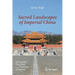 Sacred Landscapes of Imperial China: Astronomy, Feng Shui, and the Mandate of Heaven