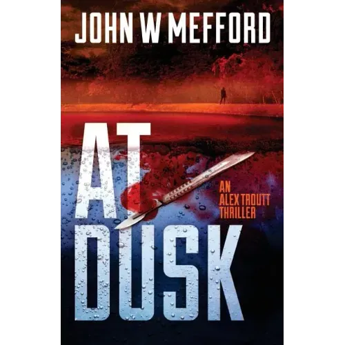 AT Dusk (An Alex Troutt Thriller, Book 5)