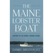 The Maine Lobster Boat: History of an Iconic Fishing Vessel