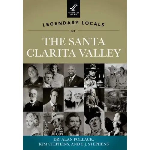 Legendary Locals of the Santa Clarita Valley, California