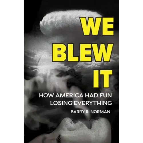 We Blew It: How America Had Fun Losing Everything