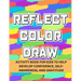 Reflect Color Draw: Activity Book For Kids To Help Develop Confidence, Self-Awareness And Gratitude (Volume 1)