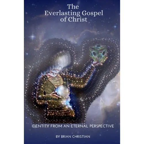 The Everlasting Gospel of Christ: Identity From An Eternal Perspective