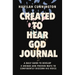 Created to Hear God Journal: A Daily Guide to Develop 4 Unique and Proven Ways to Confidently Discern His Voice