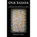 Our Father: A Prayer for Christian Living