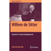 Willem de Sitter: Einstein's Friend and Opponent