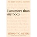 I Am More Than My Body: The Body Neutral Journey