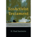 Ecoactivist Testament: Explorations of Faith and Nature for Fellow Travelers