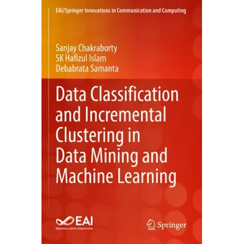Data Classification and Incremental Clustering in Data Mining and Machine Learning