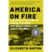 America on Fire: The Untold History of Police Violence and Black Rebellion Since the 1960s
